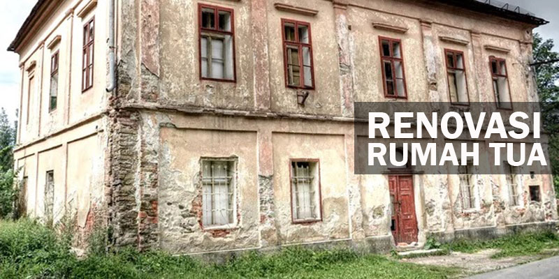 Jasa Renovasi Rumah Tua